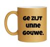 Ge zijt unne gouwe gouden glitter koffie thee mok