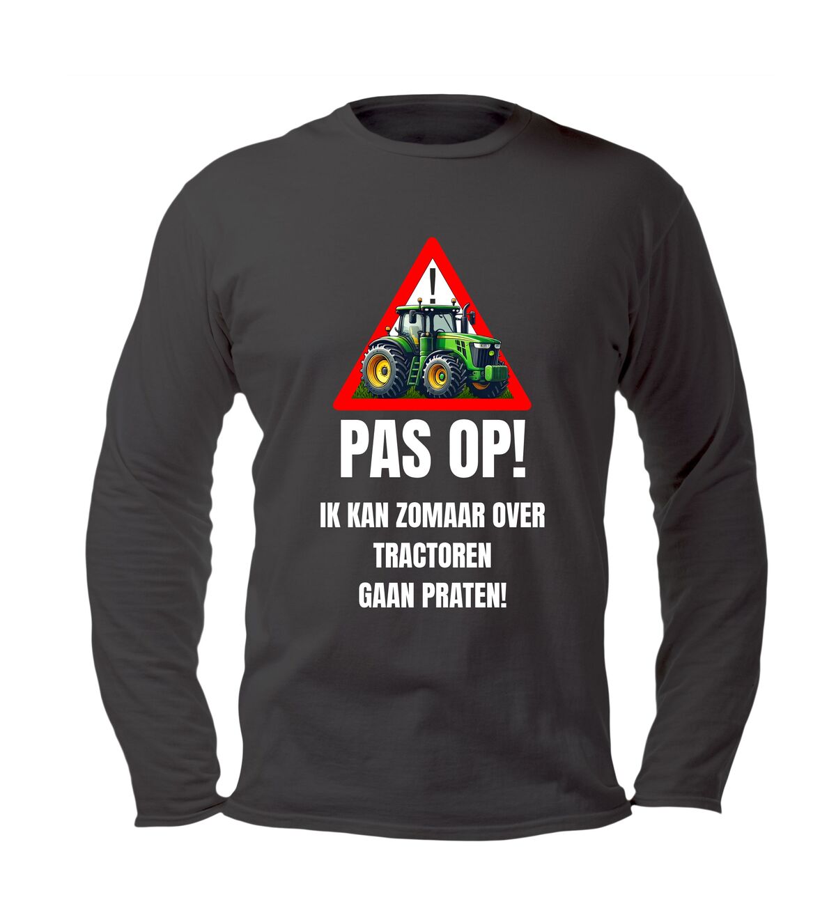 Voor de echte tractor fan pas op ik kan zomaar over tractoren gaan praten longsleeve