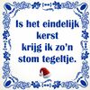 Kerst tegeltje 15x15 cm is het eindelijk kerst krijg ik zo’n stom tegeltje grappig cadeau