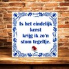 foto 4 Kerst tegeltje 15x15 cm is het eindelijk kerst krijg ik zo’n stom tegeltje grappig cadeau