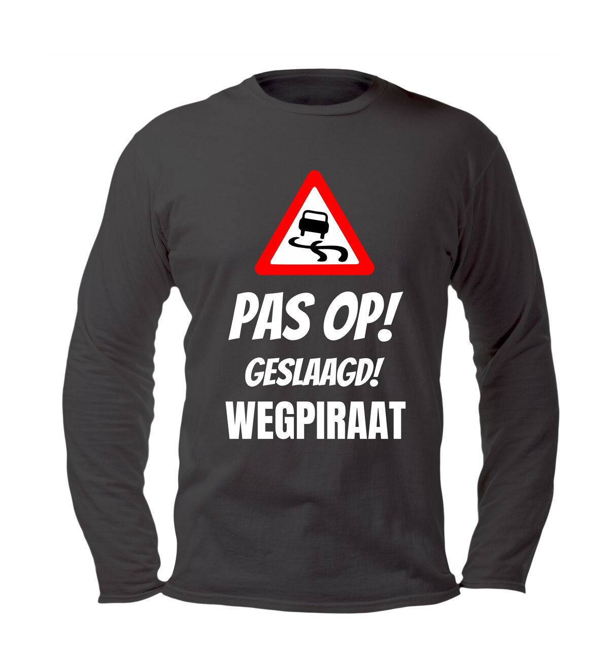 Longsleeve  pas op geslaagd wegpiraat hilarisch cadeau voor nieuwe bestuurders perfect voor rijbewijs geslaagd feest!