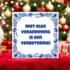 foto 4 Tegeltje Niet elke verandering is een verbetering!