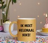 foto 3 Gouden glitter mok ik moet helemaal niks!