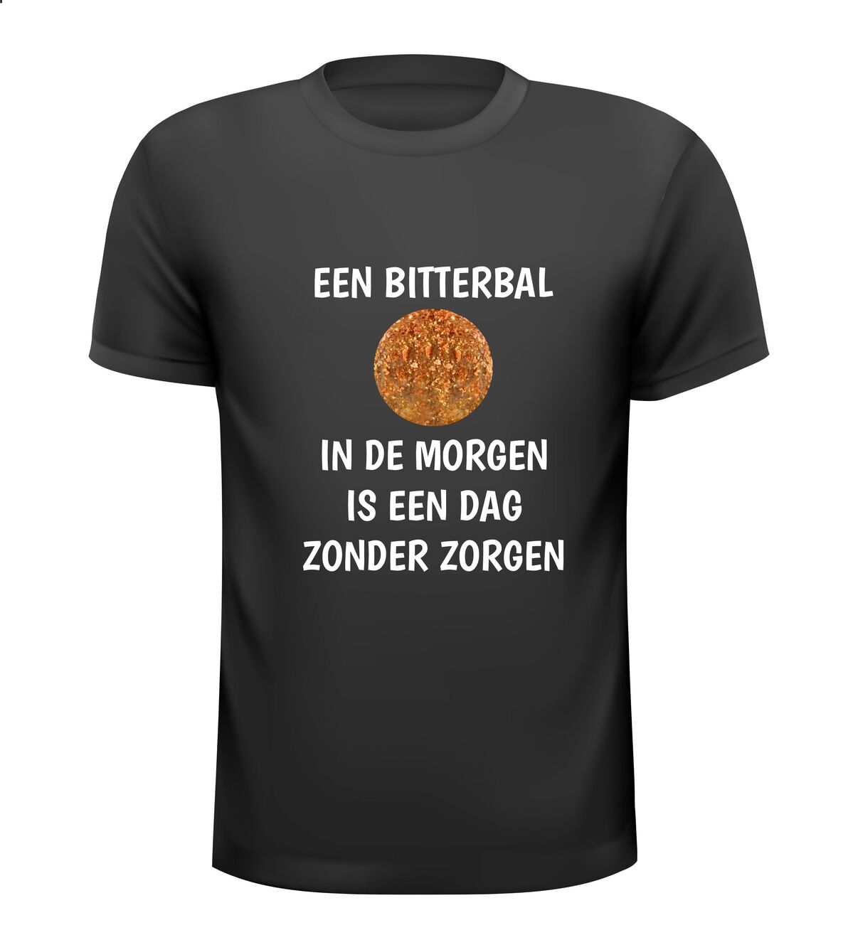 Grappig typisch Nederlands T-shirt een bittterbal in de morgen is een dag zonder zorgen