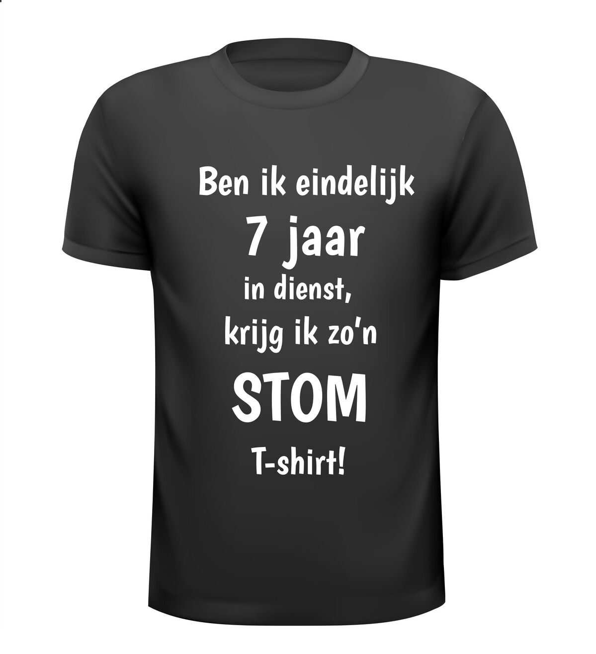 Hilarisch Jubileumshirt  Na 7 Jaar In dienst Krijg Ik zo’n stom shirt perfect cadeau voor collega s met humor!