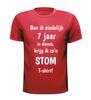 foto 7 Hilarisch Jubileumshirt  Na 7 Jaar In dienst Krijg Ik zo’n stom shirt perfect cadeau voor collega s met humor!