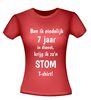 foto 8 Hilarisch Jubileumshirt  Na 7 Jaar In dienst Krijg Ik zo’n stom shirt perfect cadeau voor collega s met humor!