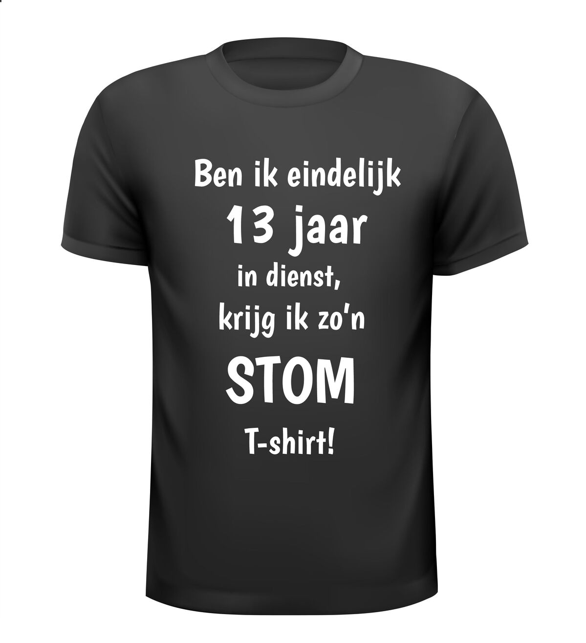 Werk jubileum stom shirt dertien jaar in dienst humoristisch cadeau voor collega of werknemer