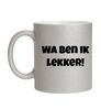 Zilver glitter mok Wa ben ik lekker!