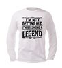 foto 4 Lange mouw Shirtje I'm not getting old, I'm becoming a legend!