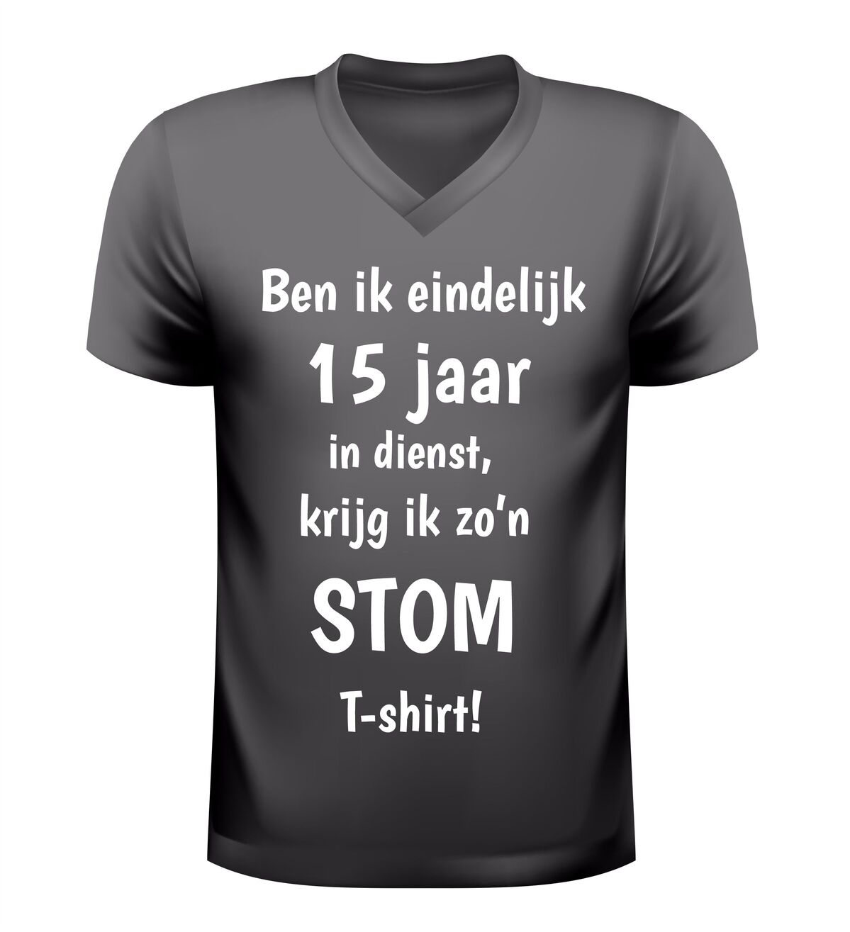 V-hals shirt 15 Jaar in dienst  ben Ik eindelijk 15 jaar in dienst krijg Ik zo’n stom Shirt