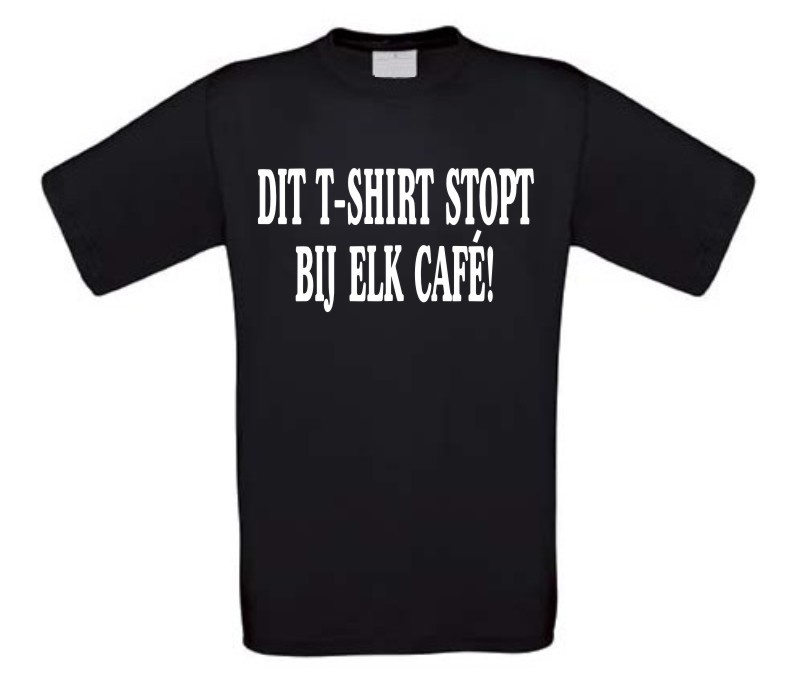 dit t-shirt stopt bij elk cafe T-shirt