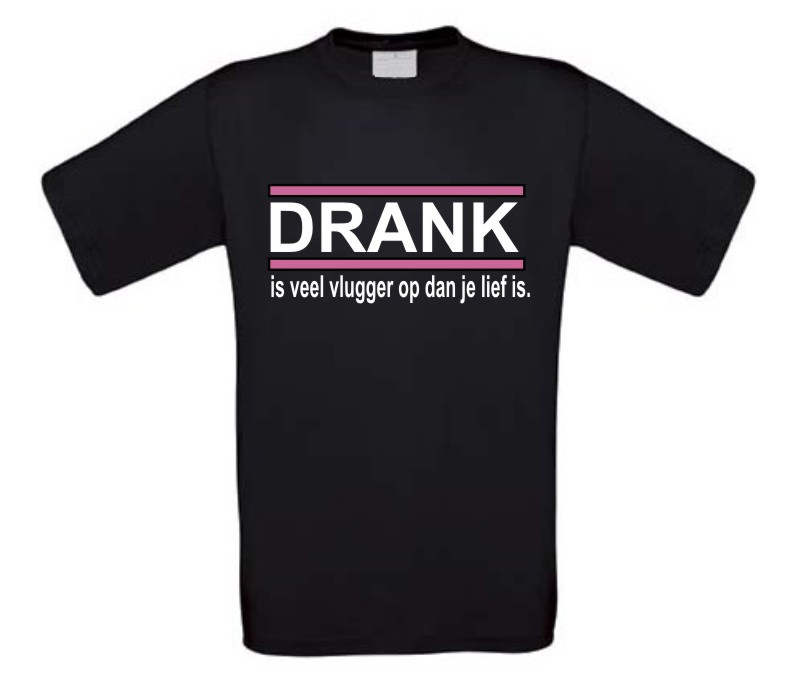 drank is vlugger op dan je lief is T-shirt