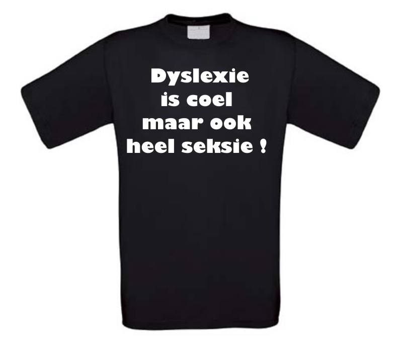 Dyslexie is coel maar ook heel seksie T-shirt