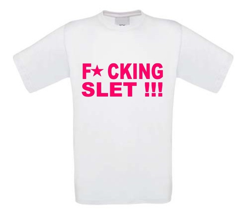 fucking slet  t-shirt