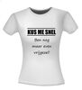 foto 14 Fun T-shirt funny shirt Kus me snel ben nog even vrijgezel T-shirt