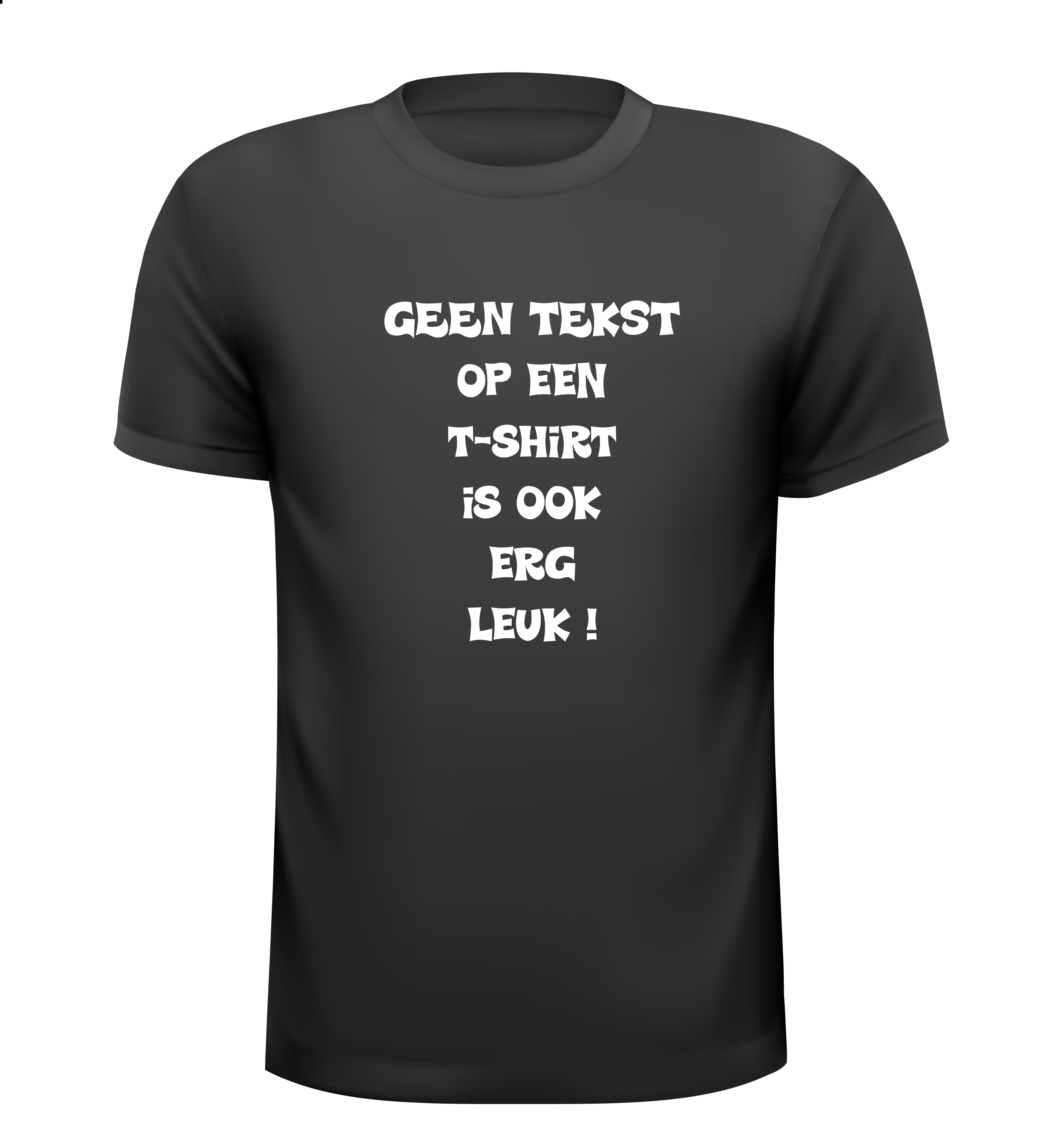 geen tekst op een t-shirt is ook erg leuk T-shirt