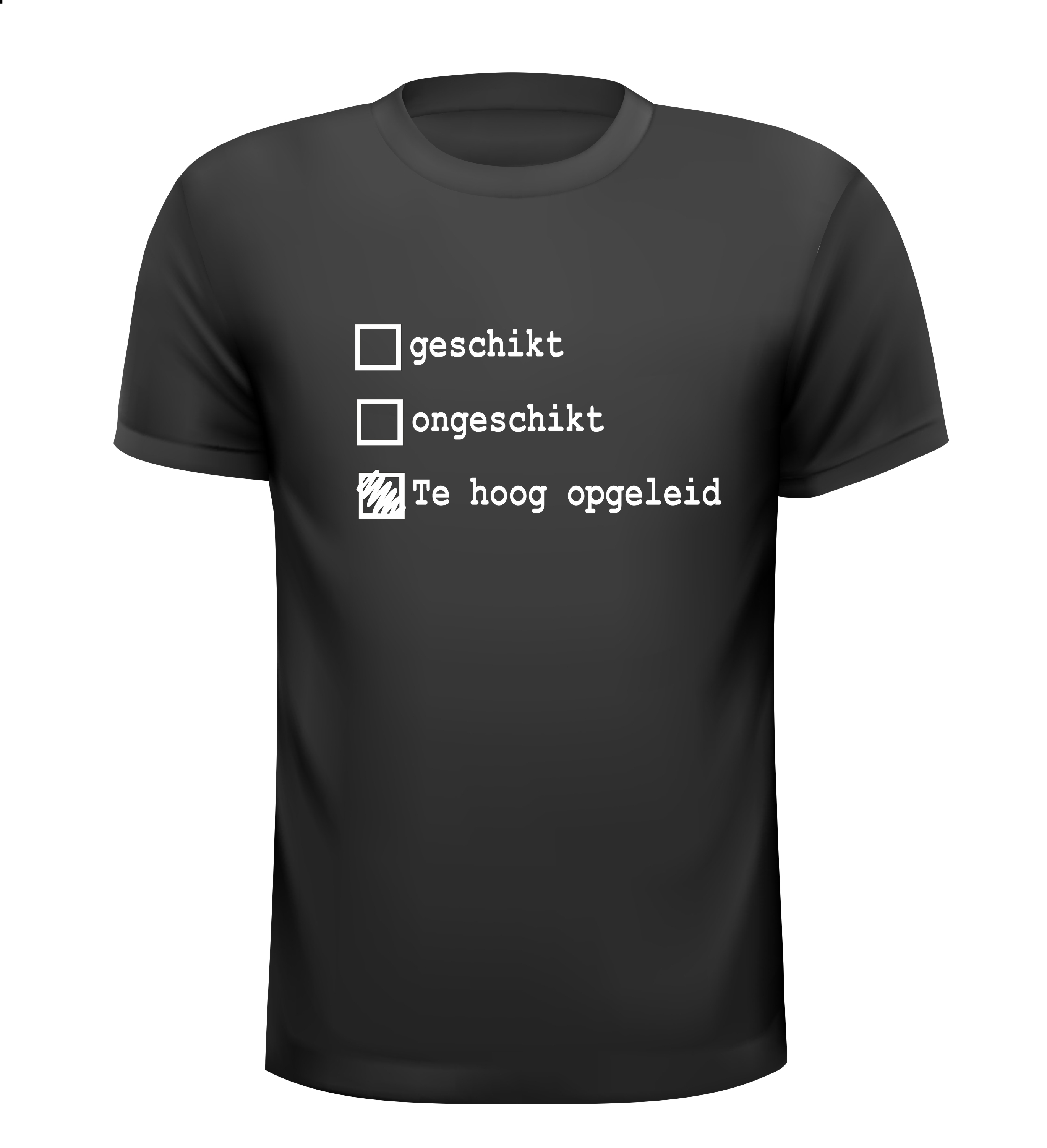 geschikt ongeschikt Overgekwalificeerd te hoog opgeleid t-shirt