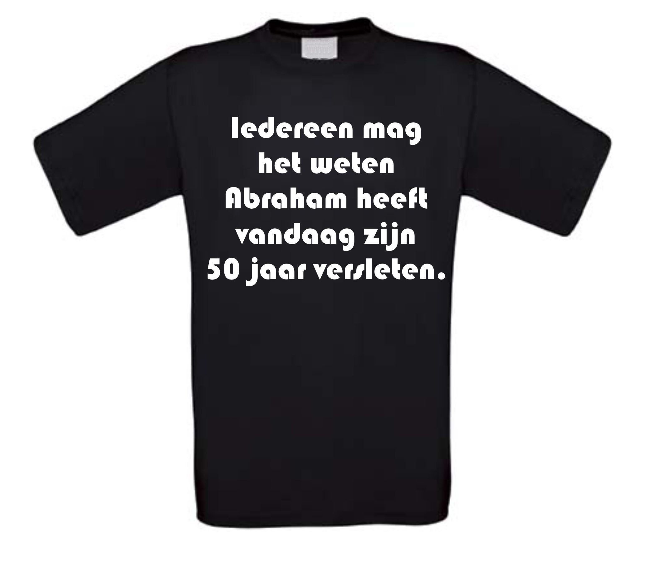 Iedereen mag het weten Abraham heeft vandaag zijn  50 jaar versleten t-shirt