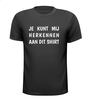 je kunt mij herkennen aan dit shirt