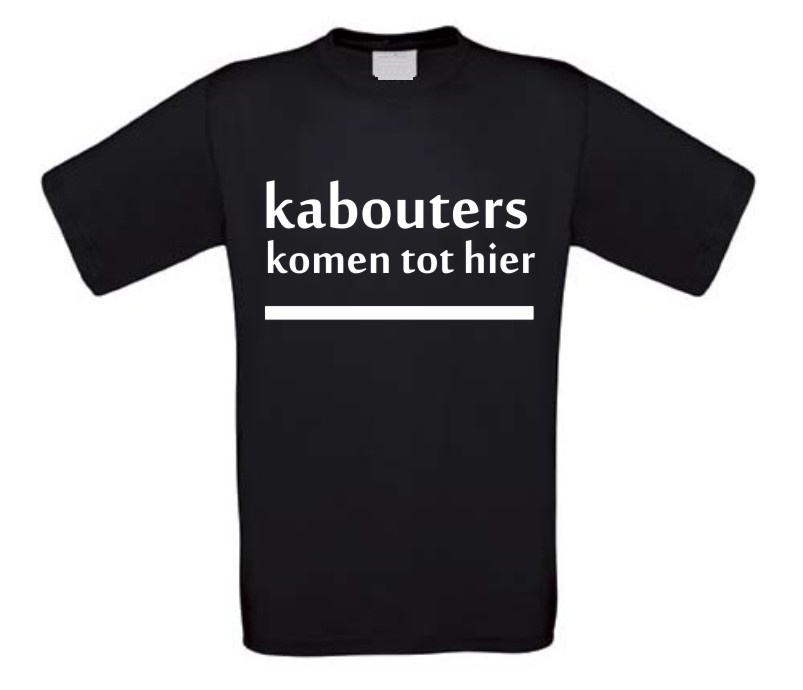 kabouters komen tot hier T-shirt
