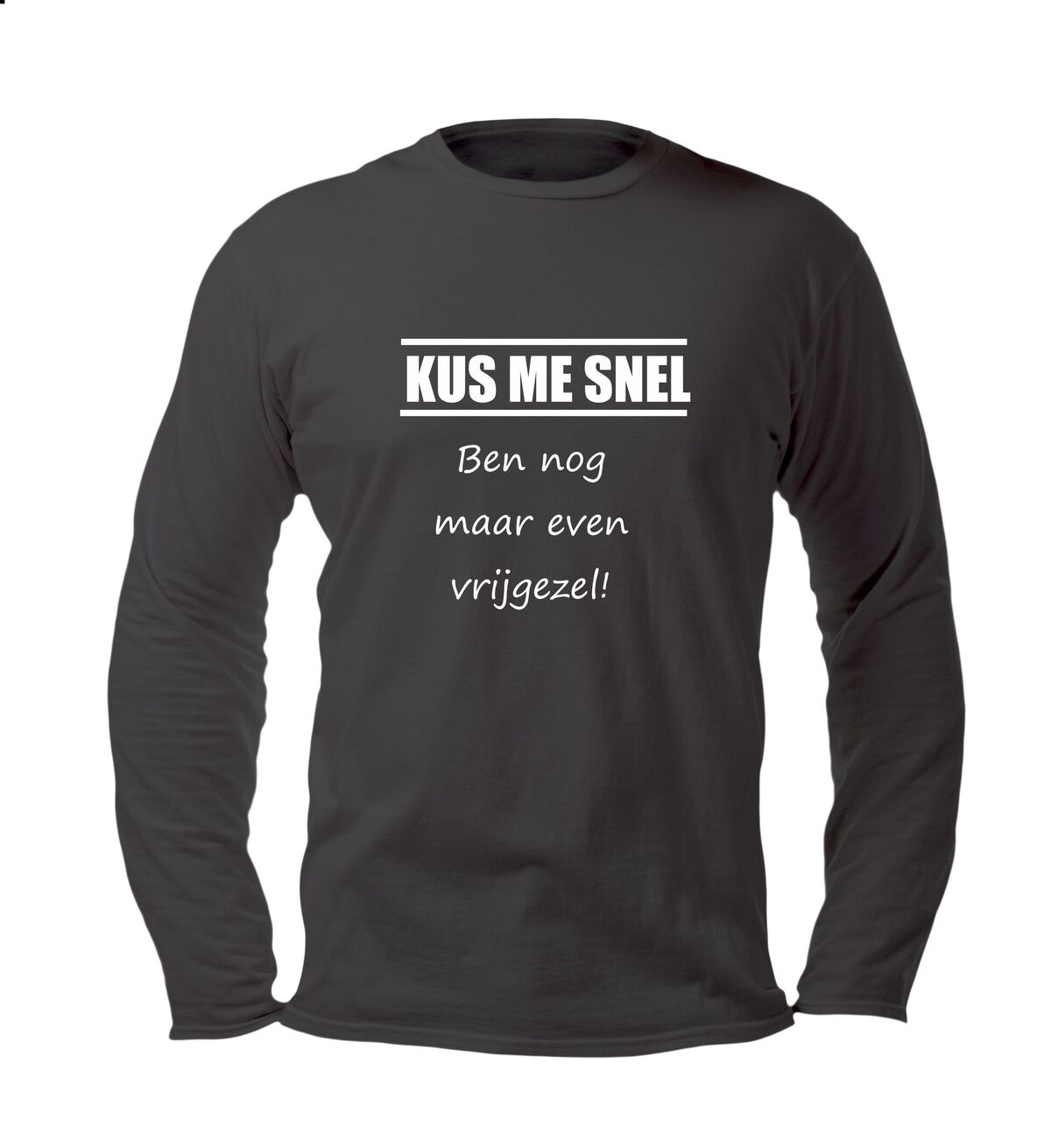 kus me snel ben nog even vrijgezel t-shirt lange mouw