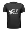 pas op of ik schiet t-shirt