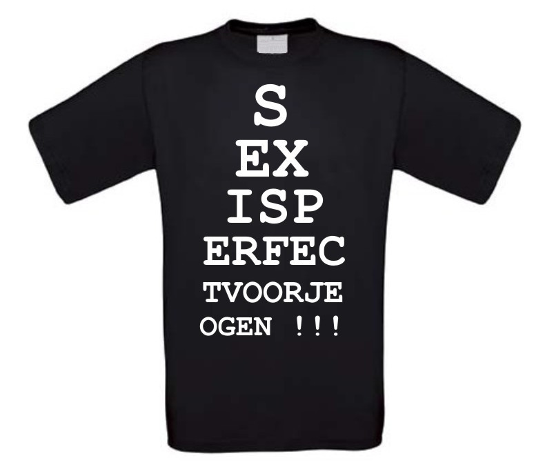 sex is perfect voor je ogen shirt