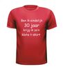 foto 7 T-shirt Ben ik eindelijk 30 jaar krijg ik zo n klote t-shirt.
