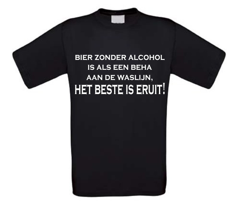 t-shirt bier zonder alcohol is als een beha aan de waslijn, het beste is eruit!