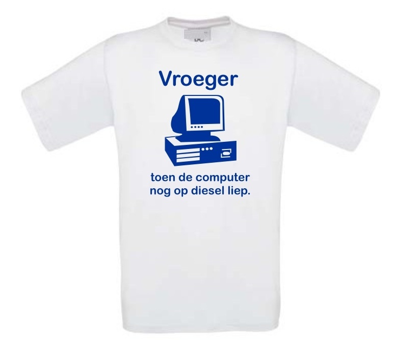 Vroeger  toen de computer nog op diesel liep T-shirt