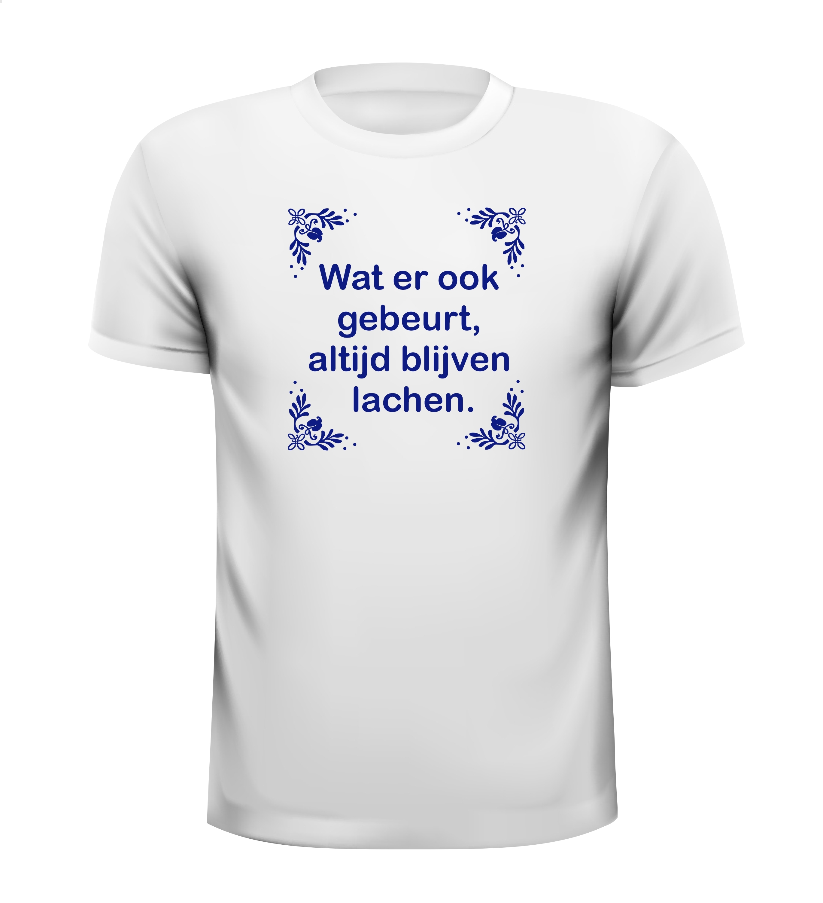 wat er ook gebeurt altijd blijven lachen T-shirt