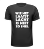 foto 1 wie het laatst lacht is niet zo snel t-shirt